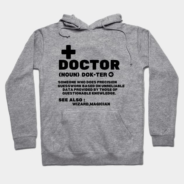 Funny Doctor's Definition - Humorous Medical Professional Saying Gift Idea for Doctor Dad Hoodie by KAVA-X